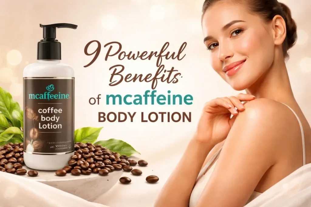 mcaffeine body lotion benefits for glowing skin