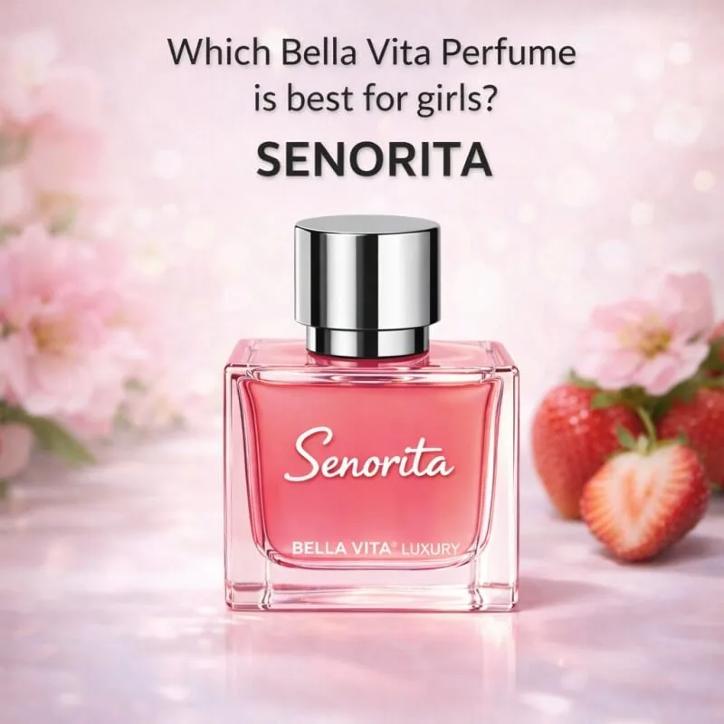 Which Bella Vita Perfume is best for girls Senorita